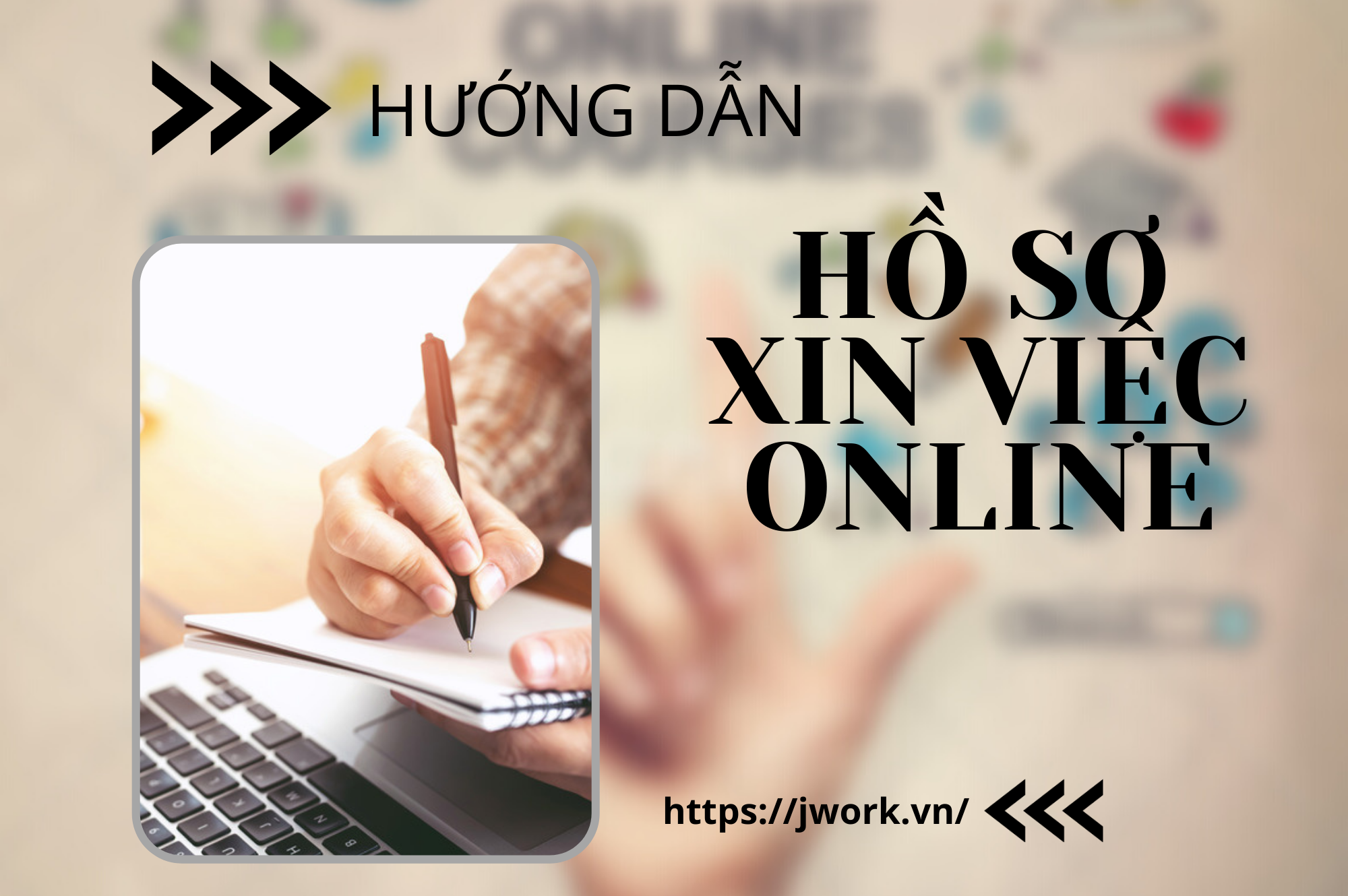 TẠO HỒ SƠ XIN VIỆC ONLINE HIỆU QUẢ - Jwork.vn