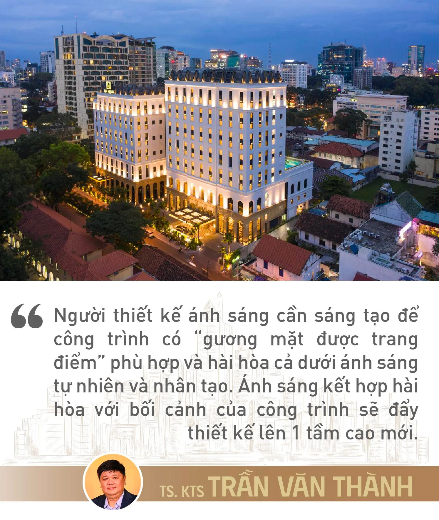 Cố vấn chiếu sáng cho các “ông lớn khách sạn” Trần Văn Thành: Thiết kế ánh sáng là “trang điểm” công trình mà thù lao được trả bằng một thứ không phải tiền bạc - Ảnh 7.